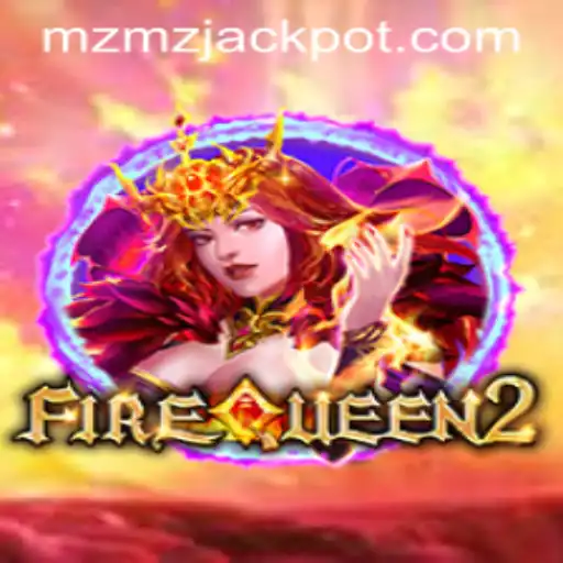 Unveiling FireQueen2: An Intense Gaming Experience with MZMZ
